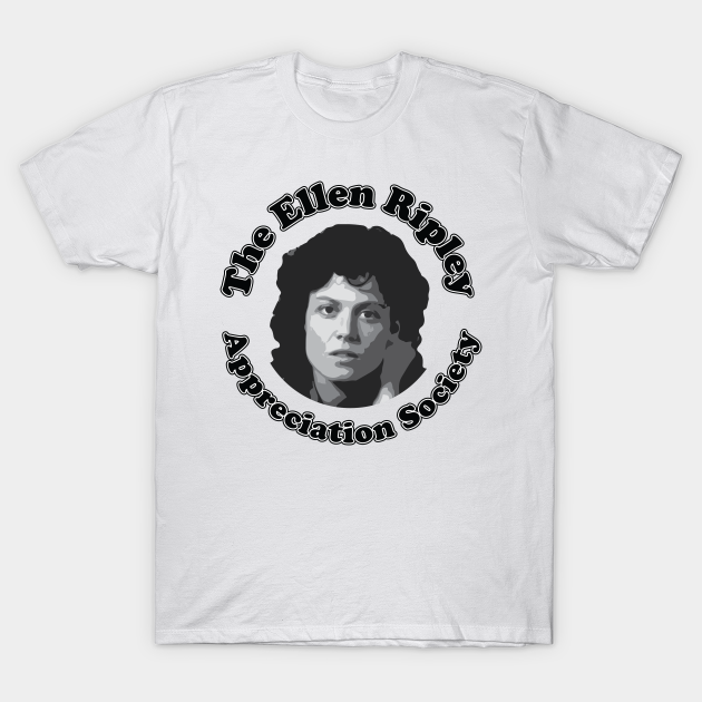 Alien The Ellen Ripley Appreciation Society Alien T Shirt Teepublic